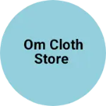 Business logo of Om cloth store