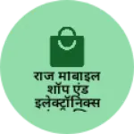 Business logo of राज मोबाइल शॉप एंड इलेक्ट्रॉनिक्स एवं प्लास्टिक हा