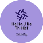 Business logo of Ha ha j de th hjcf