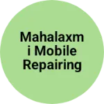 Business logo of Mahalaxmi mobile repairing and accessories