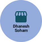 Business logo of Dhanesh Soham
