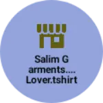 Business logo of Salim garments.... lover.tshirt