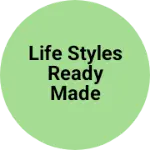 Business logo of Life Styles Ready made Garments