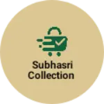 Business logo of Subhasri collection