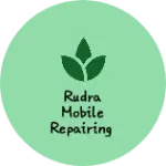 Business logo of RUDRA MOBILE REPAIRING