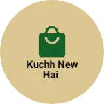 Business logo of Kuchh new hai