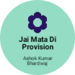 Business logo of Jai Mata di provision store