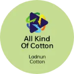 Business logo of All kind of cotton sarees