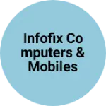 Business logo of INFOFIX COMPUTERS & MOBILES