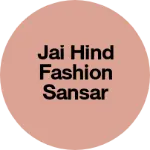 Business logo of Jai Hind Fashion Sansar