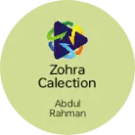 Business logo of ZOHRA CALECTION