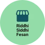Business logo of Riddhi siddhi fesan