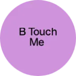 Business logo of B touch me