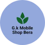 Business logo of G.k mobile shop bera