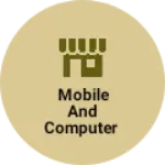 Business logo of Mobile and computer