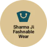 Business logo of Sharma ji fashnable wear