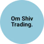 Business logo of om shiv trading.