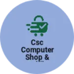 Business logo of Csc computer shop & mobile