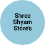 Business logo of Shree Shyam Store's