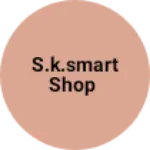 Business logo of S.K.SMART SHOP