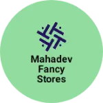 Business logo of Mahadev fancy stores