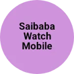 Business logo of Saibaba watch mobile and electronics