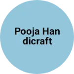 Business logo of Pooja Handicraft