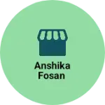 Business logo of Anshika fosan