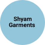 Business logo of Shyam Garments