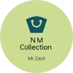 Business logo of N M COLLECTION