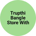 Business logo of Trupthi Bangle store with Garments