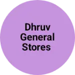 Business logo of Dhruv General Stores