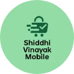 Business logo of Shiddhi vinayak mobile shop