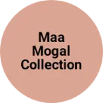 Business logo of Maa mogal collection