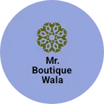 Business logo of Mr. Boutique wala