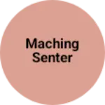 Business logo of Maching senter