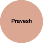 Business logo of Pravesh