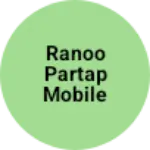 Business logo of Ranoo partap mobile shop dundi khaedh malhera