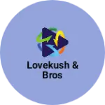 Business logo of Lovekush & Bros