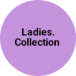 Business logo of Ladies. Collection