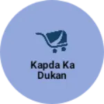 Business logo of Kapda ka dukan
