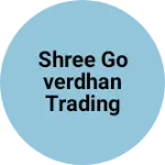 Business logo of Shree goverdhan trading Company