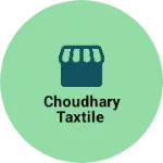 Business logo of Choudhary taxtile