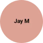Business logo of Jay m