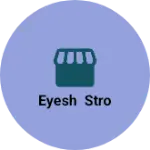 Business logo of Eyesh stro