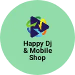 Business logo of Happy dj & mobile shop