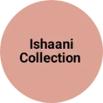 Business logo of Ishaani Collection