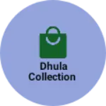 Business logo of Dhula collection