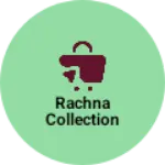 Business logo of Rachna collection