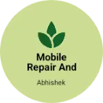 Business logo of Mobile repair and mobile accessories